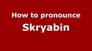 How to pronounce Skryabin