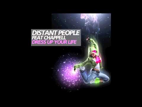 Distant People Featuring Chappell - Dress Up Your Life (Distant People Dub)