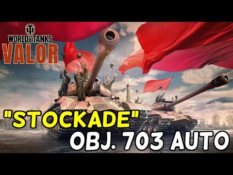 "STOCKADE" OBJ. 703 AUTO (Tank Review) || World of Tanks: Valor