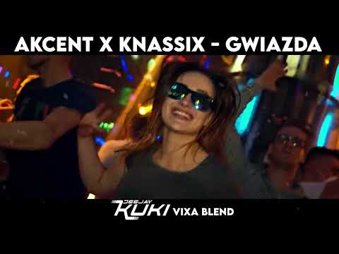 Akcent x KNASSIX - Gwiazda (DEEJAY KUKI Vixa Blend) + FREE DL