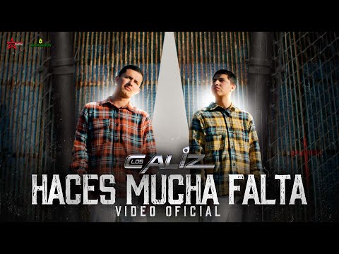 Los Caliz - Haces Mucha Falta [Official Video]