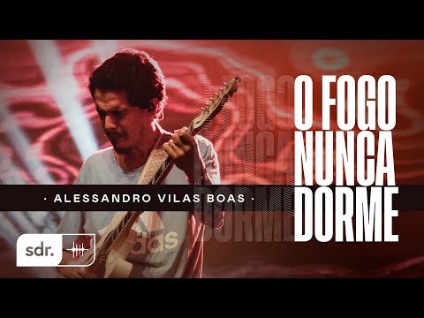 ALESSANDRO VILAS BOAS | AO VIVO - JESUS COPY | 01 | O FOGO NUNCA DORME
