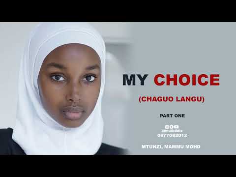 MY CHOICE (CHAGUO LANGU) :SIMULIZI TAMU YA SAUTI