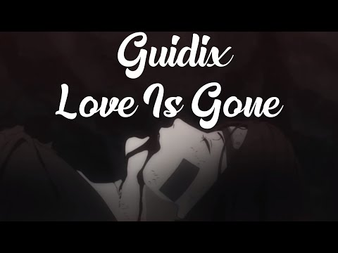 Guidix - Love Is Gone (AMV) Melodic Dubstep - Official Cover