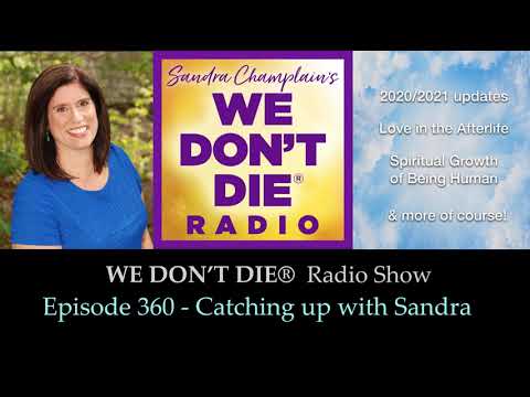 Episode 360 Catching Up with Sandra, Inspiration from the Afterlife & More on We Don't Die Radio