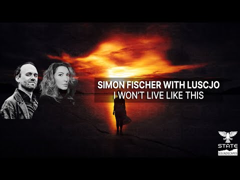 Simon Fischer with Luscjo - I Won t Live Like This (Tales Of Elevation  Remix) [Full] -Trance-