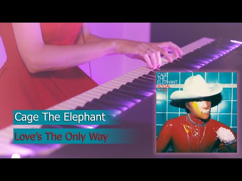 Loves The Only Way - Cage The Elephant