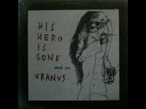 His hero is gone & Uranus (split)