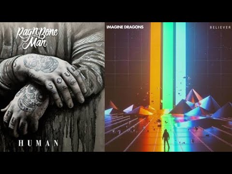 Believer X Human - @ImagineDragons & @ragnboneman