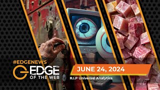 695 | News from the EDGE | Week of 6.24.2024