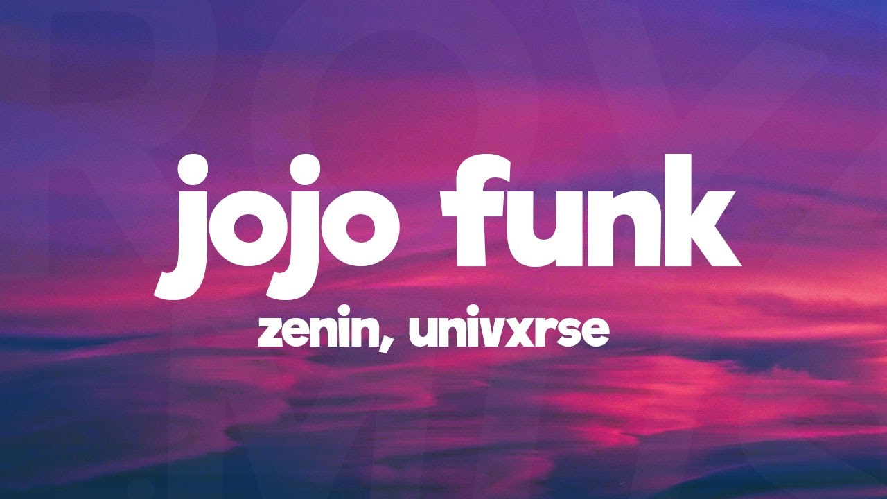 ZENIN & UNIVXRSE - JOJO FUNK