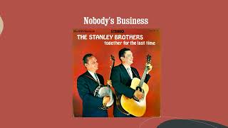 Nobody's Business - The Stanley Brothers