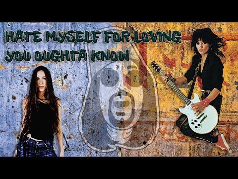 Alanis Morissette & Joan Jett - Hate Myself For Loving You Oughta Know (DJ Cummerbund Mashup)
