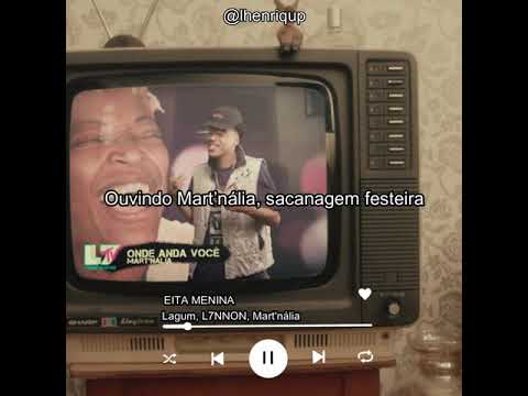 Lagum, L7NNON, Mart'nália - EITA MENINA