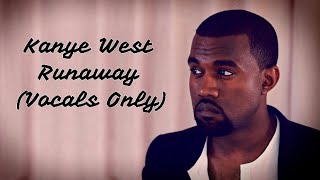 Kanye West - Runaway (Vocals only - all verses)