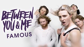 Between You &amp; Me - Famous (Official Music Video)