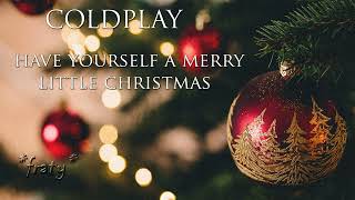 Coldplay - Have Yourself a Merry Little Christmas