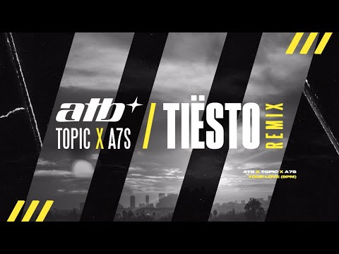 ATB x Topic x A7S – Your Love (9PM) [Tiësto Remix]