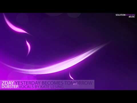 zDay - Yesterday Becomes Tomorrow [Dubstep]