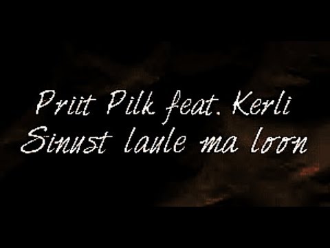 Priit Pilk feat. Kerli - Sinust laule ma loon