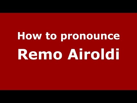 How to pronounce Remo Airoldi (Italian/Italy)  - PronounceNames.com