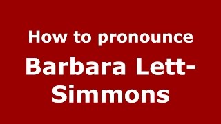 How to pronounce Barbara Lett-Simmons