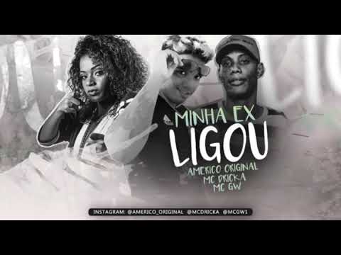 AMÉRICO ORIGINAL E MC GW FEAT MC DRICKA - MINHA EX LIGOU