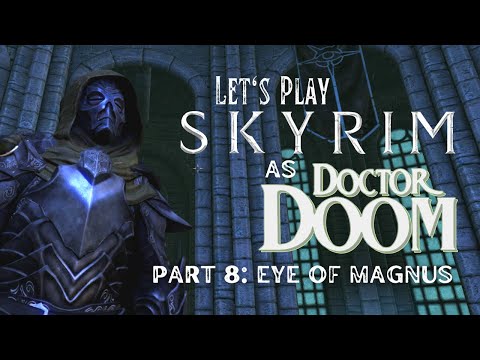 Let's Play Skyrim as Von Doom - Part 8: Eye of Magnus (Master Difficulty)
