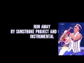 Run Away by Sunstroke Project and Olia Tira INSTRUMENTAL