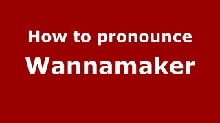 How to pronounce Wannamaker