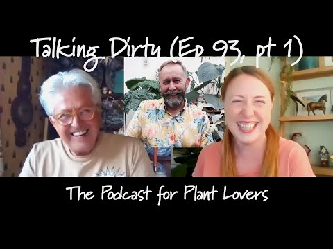 Part One: Mike Clifford from Mike's Rare Plants (Talking Dirty Ep 93)