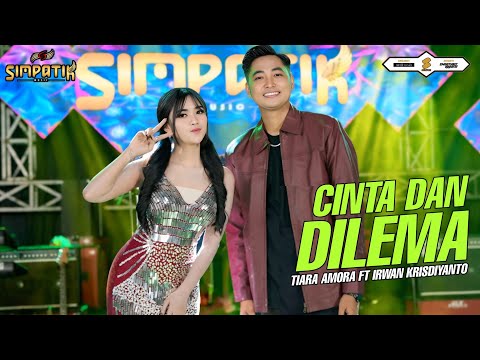 CINTA DAN DILEMA - IRWAN KRISDIYANTO FT TIARA AMORA - SIMPATIK MUSIC