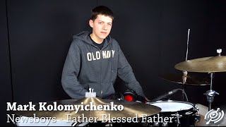 Mark Kolomyichenko - Newsboys - Father Blessed Father