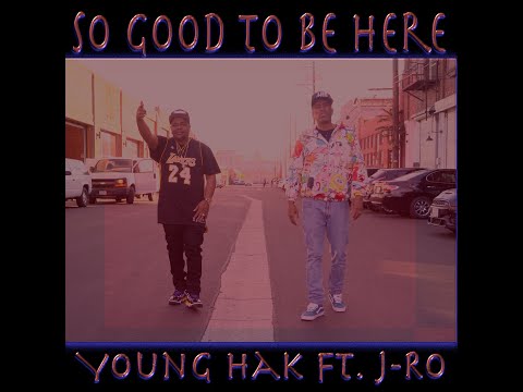 So Good To Be Here (Video) by Young Hak ft. J-RO of Tha Liks