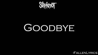 Slipknot - Goodbye [Lyric Video] [HD]