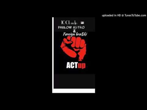100bandjo - act Up ft Pablow astro ft foreign bro$ki