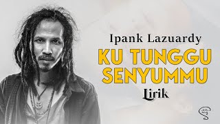 Download lagu KU TUNGGU SENYUMMU - IPANG LAZUARDI - OST (Lirik) mp3 Download lagu KU TUNGGU SENYUMMU - IPANG LAZUARDI - OST (Lirik) mp3