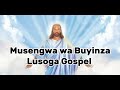 Musengwa Wa Buyinza Lusoga Gospel Music By Omuva Nkondo