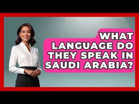 What Language Do They Speak In Saudi Arabia? - The Language Library