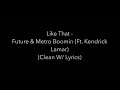 Like That Clean With Lyrics Metro Boomin Future Kendrick Lamar Clean Lyrics
