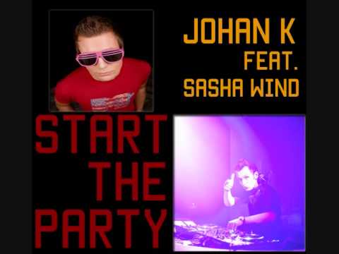 Johan K feat. Sasha Wind - Start the Party (Original Mix)