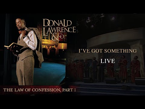 I've Got Something LIVE - Donald Lawrence & Company