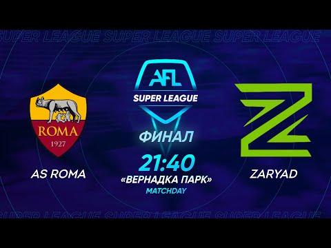 AFL Super League 2021. Final. AS Roma - Zaryad