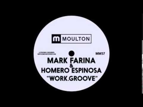 Mark Farina , Homero Espinosa   Work. Groove  (Original mix ) Moulton Music