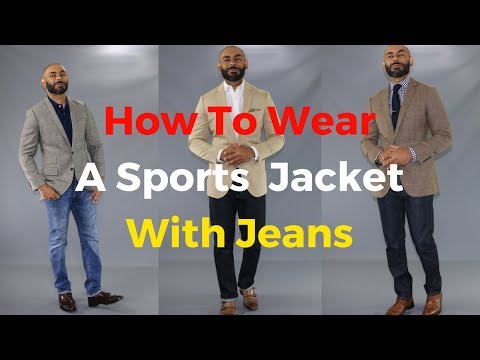 How to wear a sports jacket with jeans