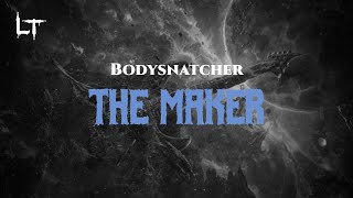 Download lagu Bodysnatcher - The Maker (Lyrics) mp3 Download lagu Bodysnatcher - The Maker (Lyrics) mp3