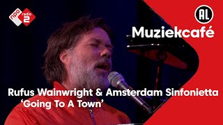 Rufus Wainwright &amp; Amsterdam Sinfonietta - Going To A Town | NPO Radio 2