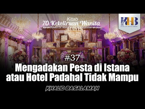 70 Kekeliruan Wanita - #37 Mengadakan Pesta di Istana atau Hotel Padahal Tidak Mampu
