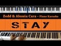 Zedd & Alessia Cara - Stay - Piano Karaoke / Sing Along / Cover with Lyrics Zedd & Alessia Cara - Stay - Piano Karaoke / Sing Along / Cover with Lyrics