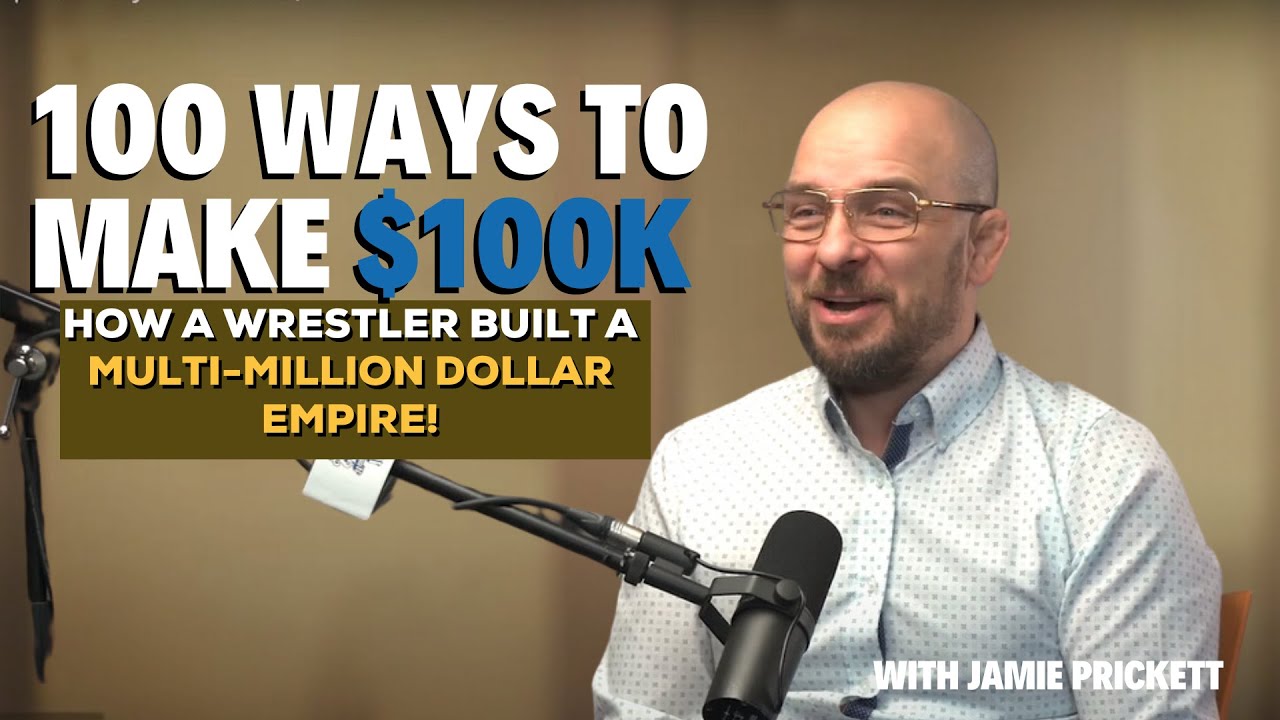 From Wrestler to Finance Mogul! | Jamie Prickett's Path to Success! | 100 Ways to Make $100k
